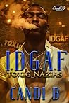 I.D.G.A.F : Toxic...