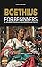 Boethius for Beginners: A Journey Through Philosophy and Faith