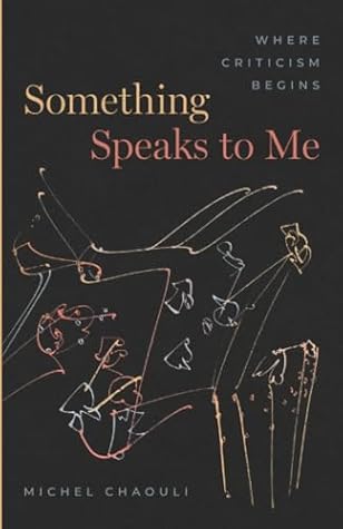 Something Speaks to Me: Where Criticism Begins