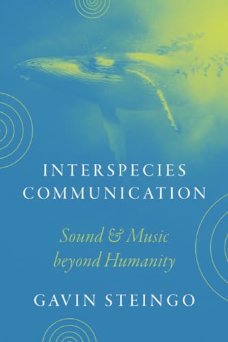 Interspecies Communication: Sound and Music beyond Humanity (Paperback)