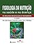 Fisiologia da Nutrição na Saúde e na Doença - Da Biologia Mol... by Ana Lydia Sawaya