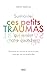 Surmonter ces petits traumas qui minent notre quotidien (French Edition)