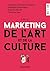 Marketing de l'art et de la culture - 3e éd.