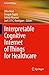 Interpretable Cognitive Internet of Things for Healthcare