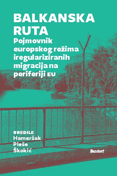Balkanska ruta: Pojmovnik europskog režima iregulariziranih migracija na periferiji EU