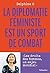 La diplomatie féministe est un sport de combat: Les droits des femmes, un enjeu mondial