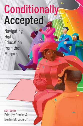 Conditionally Accepted: Navigating Higher Education from the Margins (Hardcover)