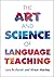 The Art and Science of Language Teaching