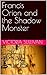 Francis Orion and the Shadow Monster by Victoria Sullivan