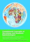 Foundational Concepts of Decolonial and Southern Epistemologies (Global Forum on Southern Epistemologies, 3)