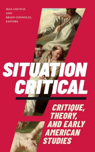 Situation Critical: Critique, Theory, and Early American Studies (Hardcover)