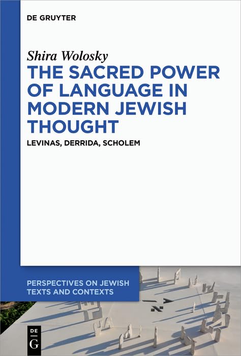 The Sacred Power of Language in Modern Jewish Thought: Levinas, Derrida, Scholem (Kindle Edition)