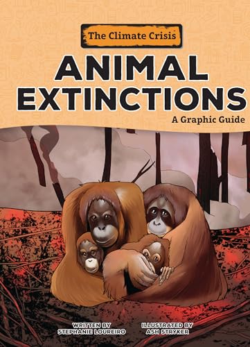 Animal Extinctions: A Graphic Guide (The Climate Crisis)