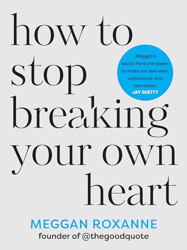 How to Stop Breaking Your Own Heart: Stop People-Pleasing, Set Boundaries, and Heal from Self-Sabotage (Kindle Edition)