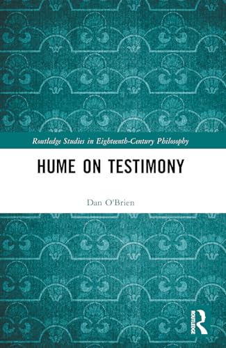 Hume on Testimony (Routledge Studies in Eighteenth-Century Philosophy)