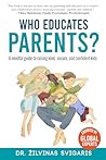 Who Educates Parents? by Žilvinas Svigaris