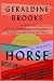 Horse by Geraldine Brooks Horse by Geraldine Brooks