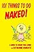 101 Things To Do Naked!: A ...