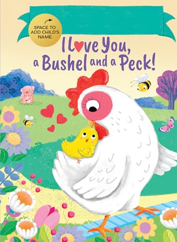 Fill-In I Love You, a Bushel and a Peck!: A Sweet Fill-in-Your-Name Personalized Book for Kids (Hardcover)