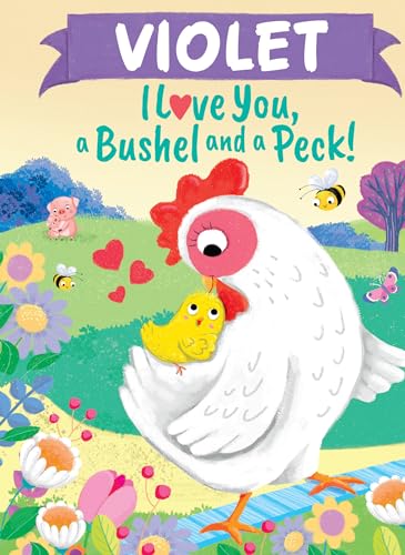 Violet I Love You, a Bushel and a Peck!: A Sweet Personalized Book for Kids (Hardcover)