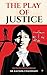 The Play of Justice  by Dr. Kaushik Chaudhary
