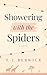 SHOWERING WITH THE SPIDERS