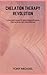 CHELATION THERAPY REVOLUTION: A Detailed Guide To Metal Detoxification That Is Both Safe And Efficient