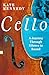 Cello: A Journey Through Si...