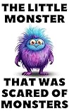 The Little Monster that was Scared of Monsters The Little Monster that was Scared of Monsters