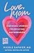 Love, Mom: Inspiring Stories Celebrating Motherhood―Balancing Career Aspirations and the Profound Gift of Raising Children
