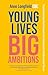 Young Lives, Big Ambitions:...