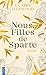 Nous, Filles de Sparte