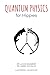 Quantum Physics for Hippies