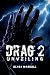 Drag 2: Unveiling