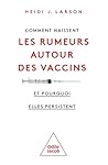 Comment naissent les rumeurs autour des vaccins (et pourquoi elles persistent)