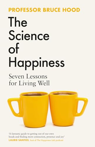 The Science of Happiness: Seven Lessons for Living Well (Kindle Edition)