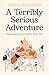 Profile Books Ltd A Terribly Serious Adventure Philosophy at ... by Nikhil Krishnan