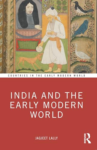 India and the Early Modern World (Countries in the Early Modern World)