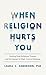 When Religion Hurts You: Healing from Religious Trauma and the Impact of High-Control Religion