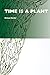 Time Is a Plant (Critical Plant Studies, 7)