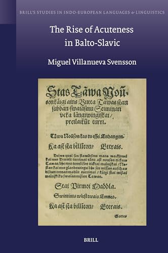 The Rise of Acuteness in Balto-Slavic (Brill's Studies in Indo-European Languages & Linguistics, 27)