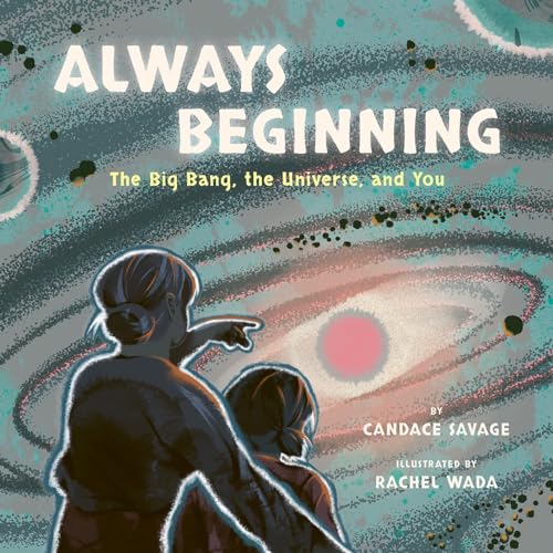 Always Beginning: The Big Bang, the Universe, and You (Hardcover)