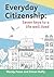 Everyday Citizenship by Simon Duffy Everyday Citizenship by Simon Duffy