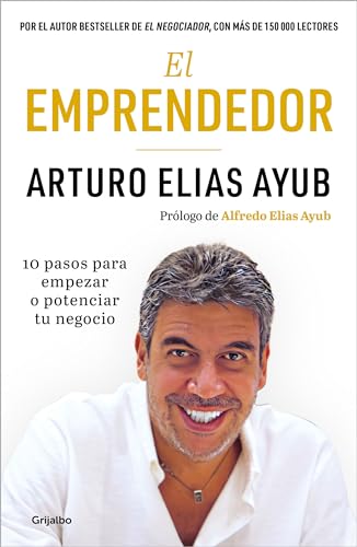 El emprendedor: 10 pasos para empezar o potenciar tu negocio / The Entrepreneur. Ten Steps to Start or Boost Your Business (Spanish Edition)