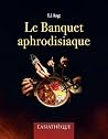 Le banquet aphrod...