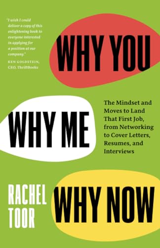 Why You, Why Me, Why Now: The Mindset and Moves to Land That First Job, from Networking to Cover Letters, Resumes, and Interviews (Paperback)