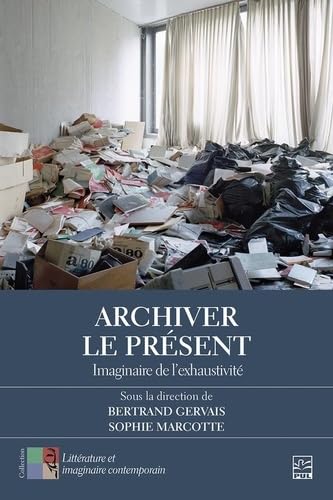 ARCHIVER LE PRESENT. IMAGINAIRE DE L'EXHAUSTIVITE (Paperback)