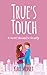 True's Touch: A Sweet Roman...