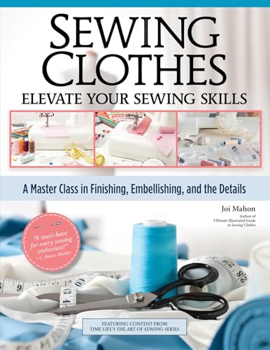 Sewing Clothes - Elevate Your Sewing Skills: A Master Class in Finishing, Embellishing, and the Details (Paperback)