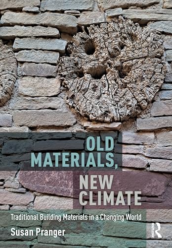 Old Materials, New Climate: Traditional Building Materials in a Changing World (Hardcover)